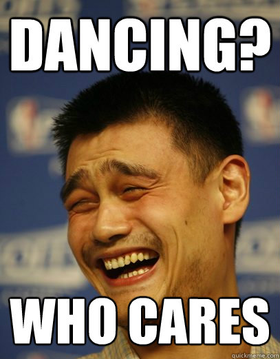 dancing? who cares  Yao Ming