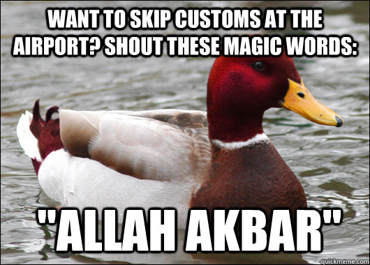Want to skip customs at the airport? shout these magic words:  