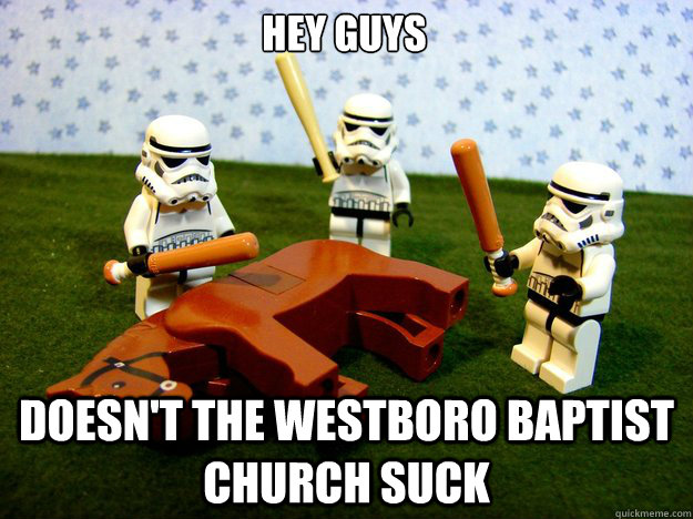 Hey Guys Doesn't the Westboro Baptist Church suck  Dead Horse
