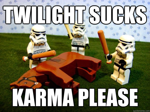 twilight sucks karma please  Hivemind Beating the Dead Horse