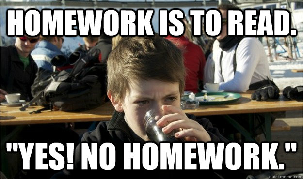 Homework is to read. 