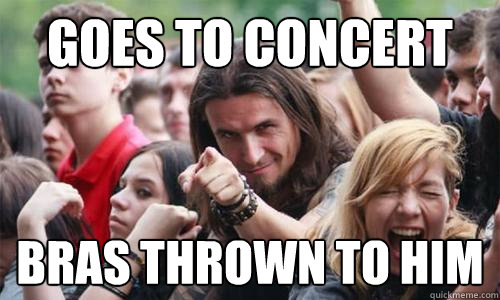 goes to concert bras thrown to him  Ridiculously Photogenic Metal Fan