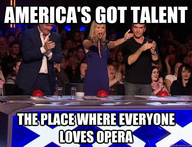 America's got talent The place where everyone loves opera - America's got talent The place where everyone loves opera  Misc