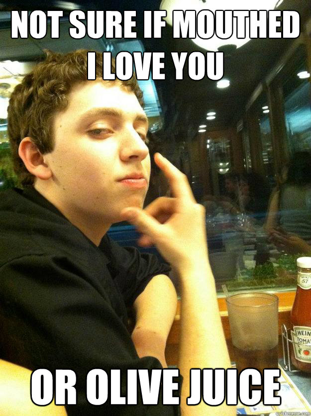 Not sure if mouthed I love you or Olive Juice - Not sure if mouthed I love you or Olive Juice  Hammertime