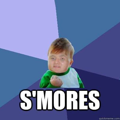  s'mores  -  s'mores   Success 10 guy