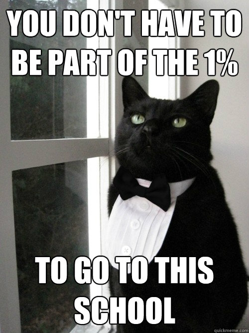 You don't have to be part of the 1% to go to this school - You don't have to be part of the 1% to go to this school  One Percent Cat