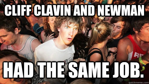 Cliff Clavin and Newman Had the same job.  Sudden Clarity Clarence