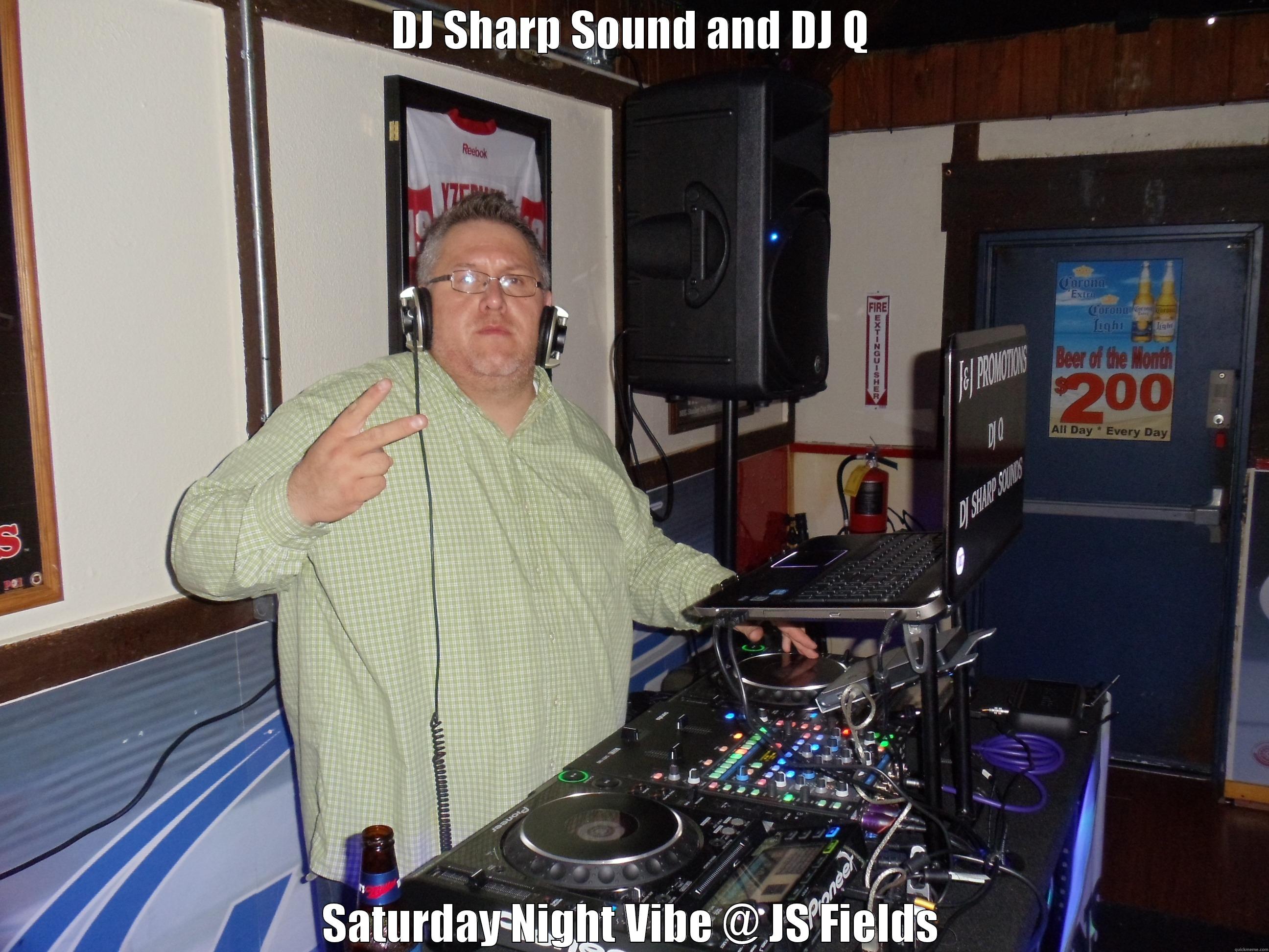 DJ SHARP SOUND AND DJ Q SATURDAY NIGHT VIBE @ JS FIELDS Misc