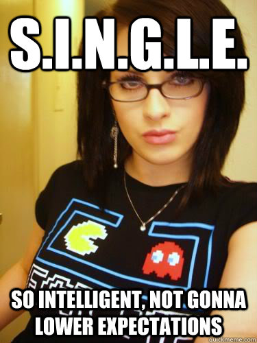 S.I.N.G.L.E. So Intelligent, Not Gonna Lower Expectations  Cool Chick Carol