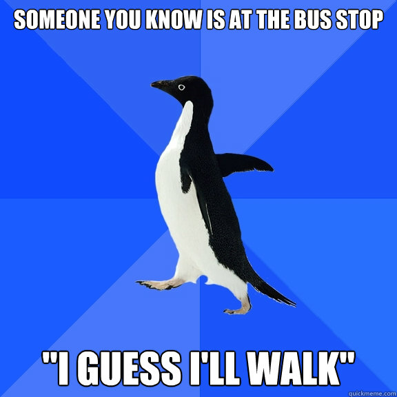 Someone you know is at the bus stop 