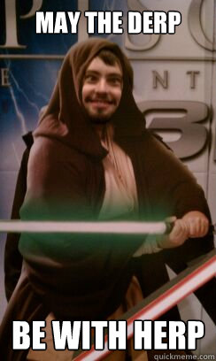 May the Derp be with Herp  
