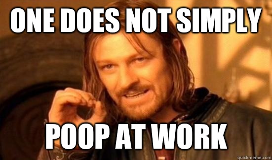 One does not simply Poop at work - One does not simply Poop at work  Boromir