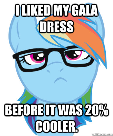 I liked my gala dress before it was 20% cooler. - I liked my gala dress before it was 20% cooler.  Rainbow Hipster