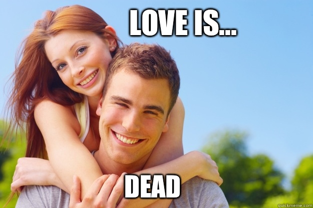Love is... Dead  What love is all about