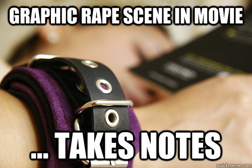 Graphic rape scene in movie ... takes notes  