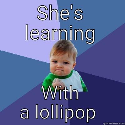 SHE'S LEARNING WITH A LOLLIPOP  Success Kid
