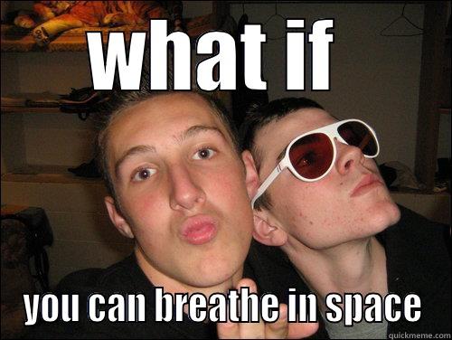WHAT IF  YOU CAN BREATHE IN SPACE Misc