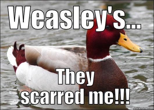 Weasleys Scarred! - WEASLEY'S... THEY SCARRED ME!!! Malicious Advice Mallard