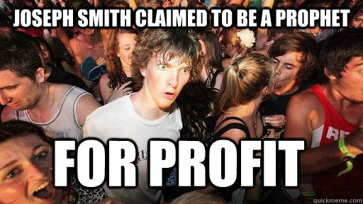 Joseph smith claimed to be a prophet for profit  Sudden Clarity Clarence