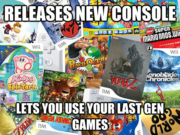 Releases new console Lets you use your last gen games - Releases new console Lets you use your last gen games  Misc