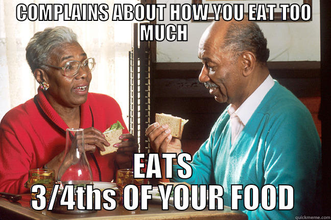 COMPLAINS ABOUT HOW YOU EAT TOO MUCH EATS 3/4THS OF YOUR FOOD Matrix Morpheus