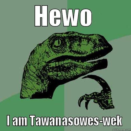 HEWO I AM TAWANASOWES-WEK Philosoraptor