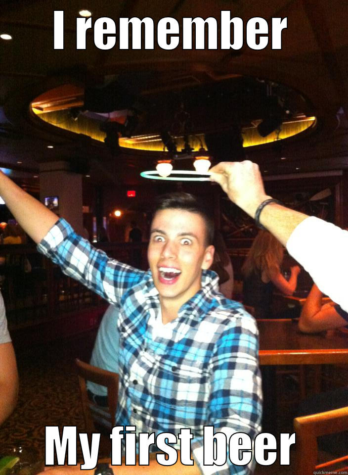 I REMEMBER MY FIRST BEER Misc
