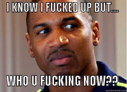 WHO U SEEING - I KNOW I FUCKED UP BUT.... WHO U FUCKING NOW?? Misc