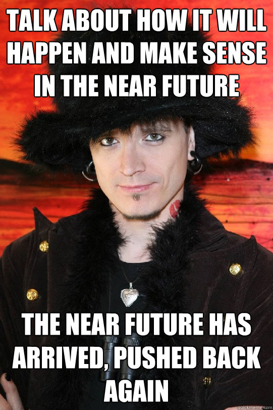 talk about how it will happen and make sense in the near future the near future has arrived, pushed back again  Lolgame