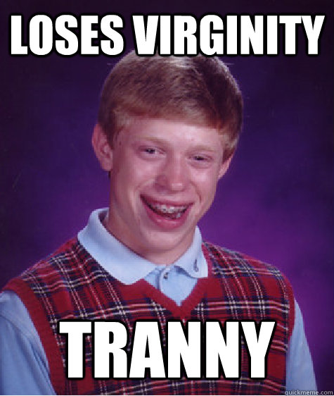 Loses Virginity Tranny  Bad Luck Brian