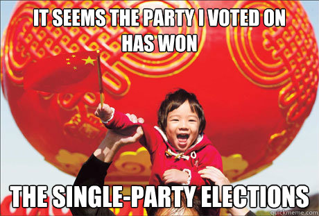 IT SEEMS THE PARTY I VOTED ON 
HAS WON THE SINGLE-PARTY ELECTIONS - IT SEEMS THE PARTY I VOTED ON 
HAS WON THE SINGLE-PARTY ELECTIONS  Second World Success