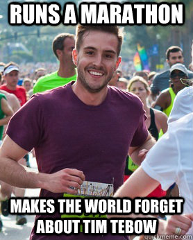 Runs a marathon Makes the world forget about Tim Tebow  Ridiculously photogenic guy