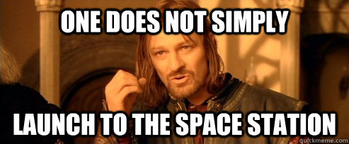 One does not simply Launch to the space station - One does not simply Launch to the space station  One Does Not Simply