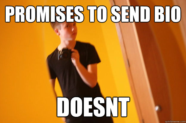 Promises to send Bio DOESNT  