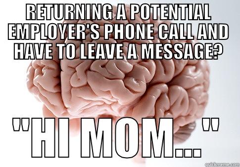 Well, that didn't go as planned... - RETURNING A POTENTIAL EMPLOYER'S PHONE CALL AND HAVE TO LEAVE A MESSAGE? 