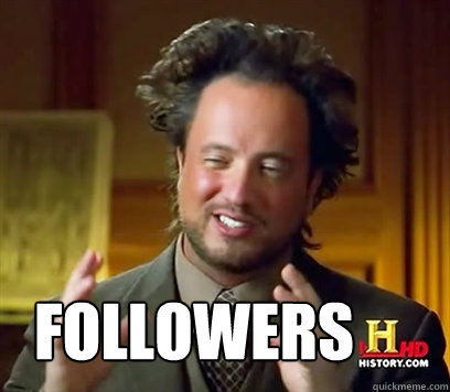  FOllowers  Ancient Aliens Meme Plague