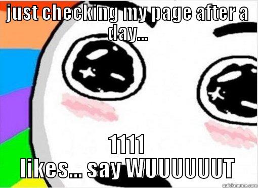 JUST CHECKING MY PAGE AFTER A DAY... 1111 LIKES... SAY WUUUUUUT Misc