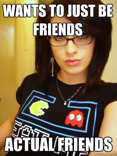 Wants to just be friends Actual friends - Wants to just be friends Actual friends  Cool Chick Carol