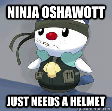 Ninja Oshawott Just needs a helmet  OSHAWOTT THE FUCK