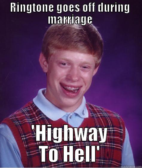 RINGTONE GOES OFF DURING MARRIAGE 'HIGHWAY TO HELL' Bad Luck Brian