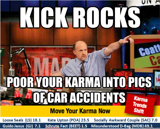 KICK ROCKS POOR YOUR KARMA INTO PICS OF CAR ACCIDENTS  Jim Kramer with updated ticker