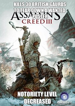  Notoriety level decreased   Kills 30 British Gaurds to tear down a wanted poster -  Notoriety level decreased   Kills 30 British Gaurds to tear down a wanted poster  Assassins Creed 3 truth