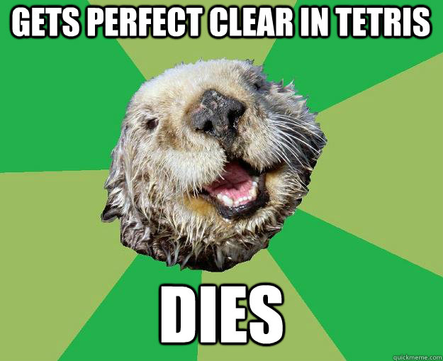 Gets perfect clear in Tetris Dies  OCD Otter