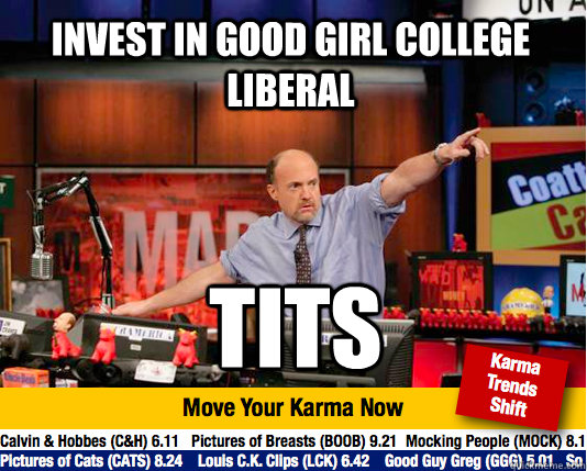 Invest in good girl college liberal tits - Invest in good girl college liberal tits  Mad Karma with Jim Cramer