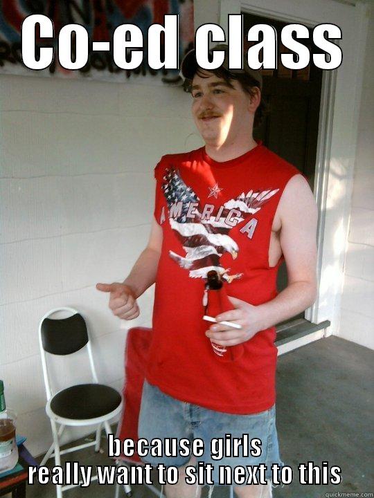 CO-ED CLASS BECAUSE GIRLS REALLY WANT TO SIT NEXT TO THIS Redneck Randal