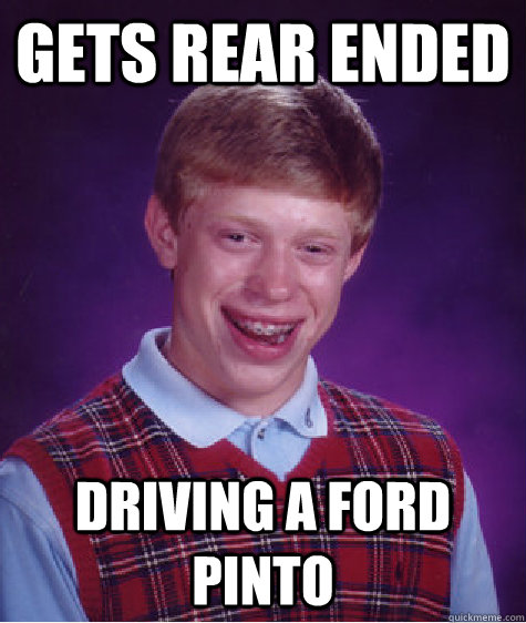 Gets rear ended driving a ford pinto  Bad Luck Brian