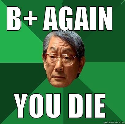 B+ AGAIN YOU DIE High Expectations Asian Father