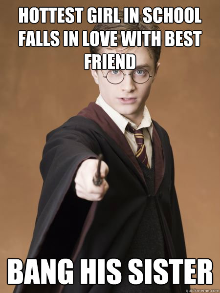 Hottest girl in school falls in love with best friend Bang his sister  Scumbag Harry Potter