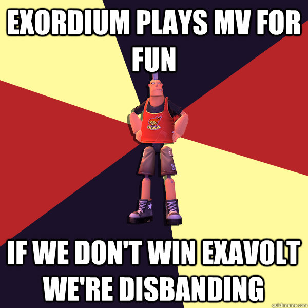 Exordium plays mv for fun If we don't win exavolt we're disbanding - Exordium plays mv for fun If we don't win exavolt we're disbanding  MicroVolts