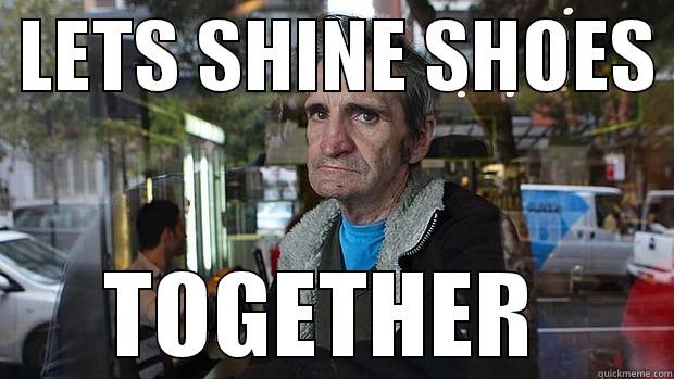 shine my shoes omg -  LETS SHINE SHOES  TOGETHER  Misc